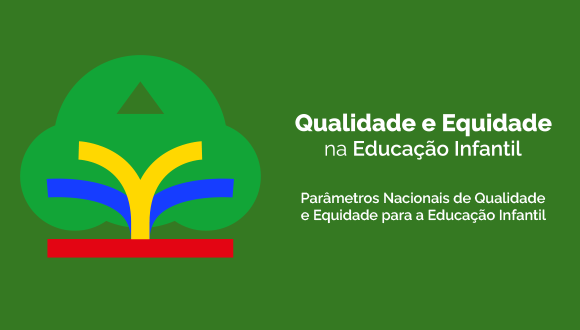 Parâmetros Nacionais de Qualidade e Equidade para a EI