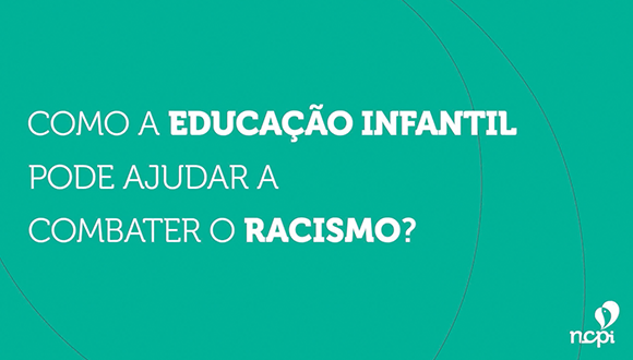 Como a Educação Infantil pode ajudar a combater o racismo